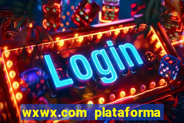 wxwx.com plataforma de jogos